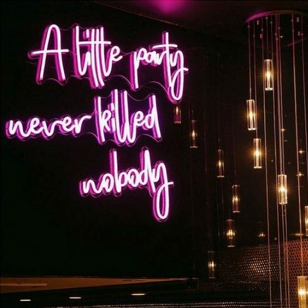 A Little Party Never Killed Nobody Neon Sign