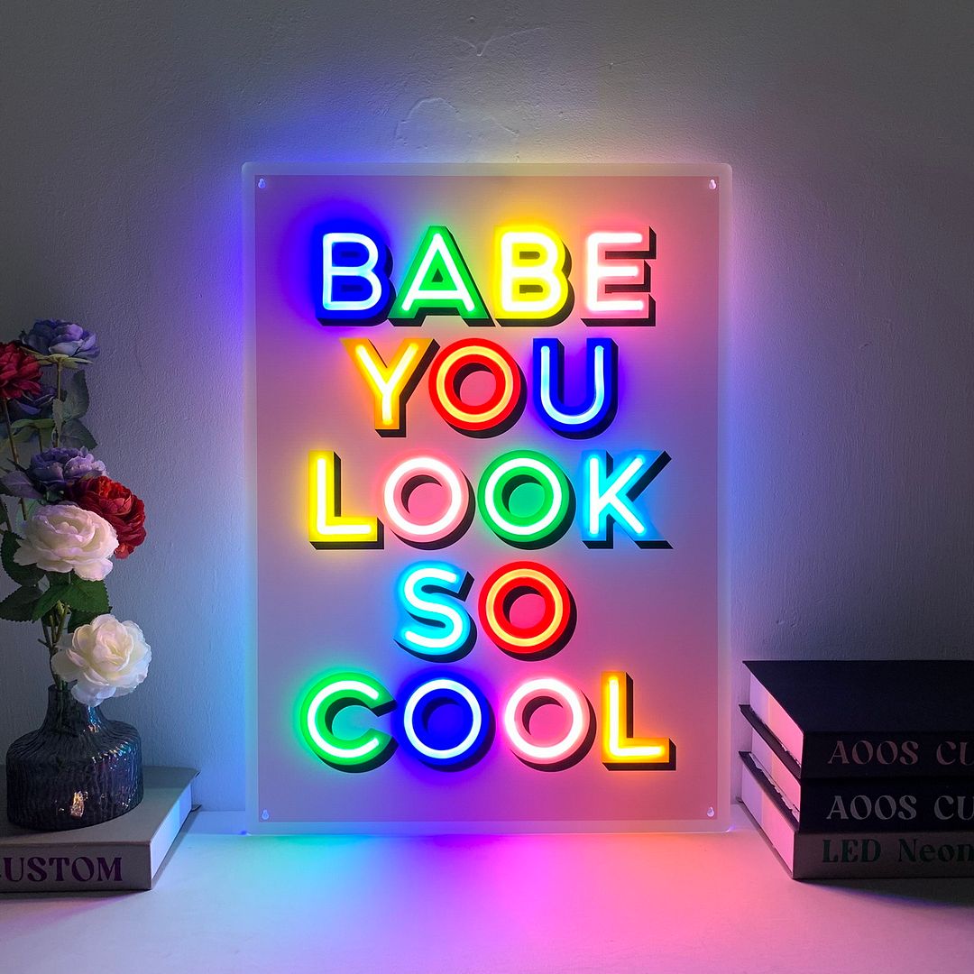 Babe You Look So Cool Neon Sign