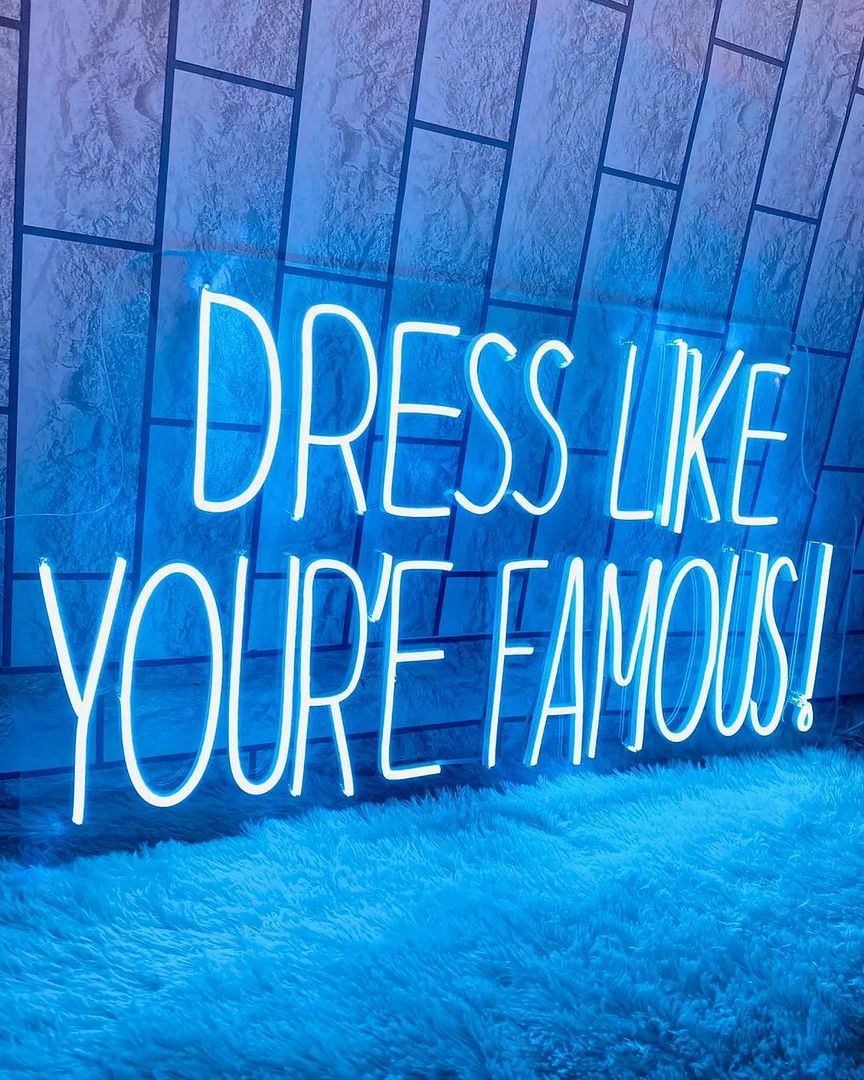 Dress Like You're Famous! Neon Sign