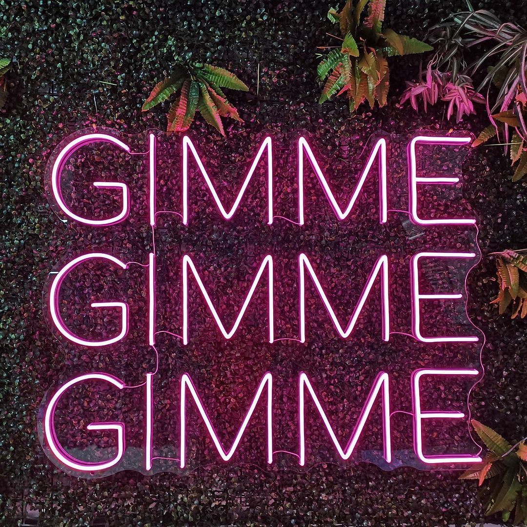 Gimme Gimme Gimme Neon Sign