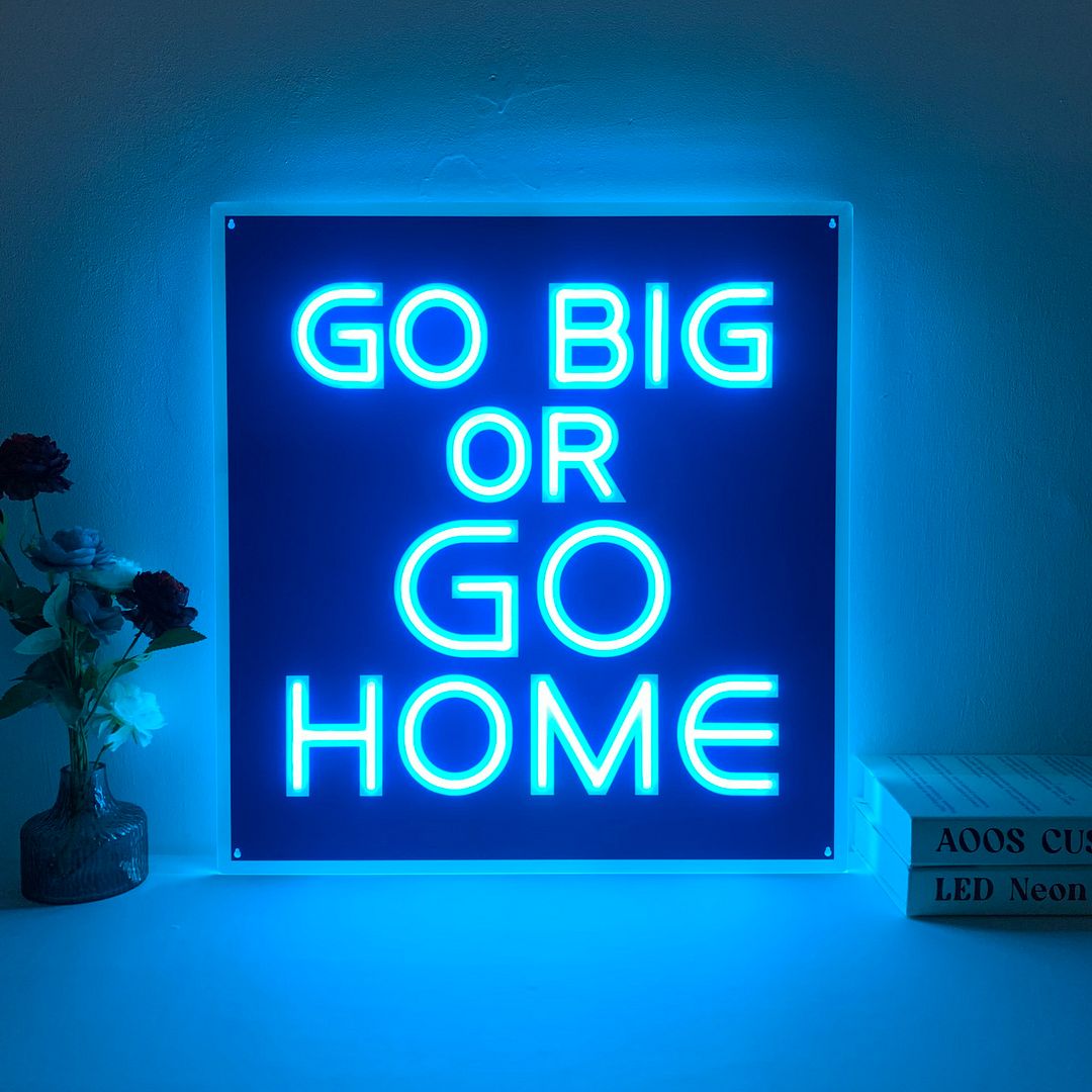 Go Big or Go Home Neon Sign