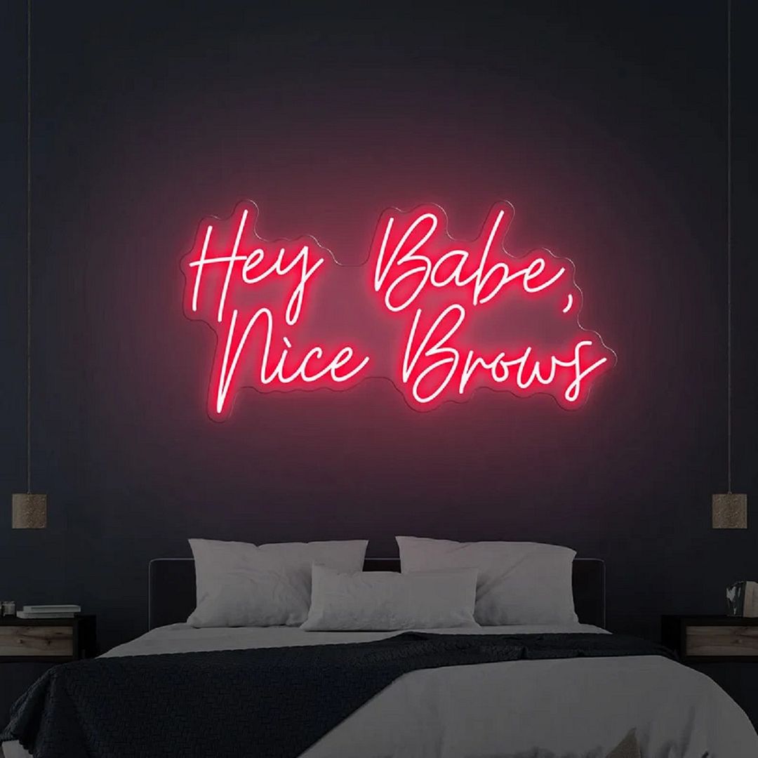 Hey Babe Nice Brows Neon Sign