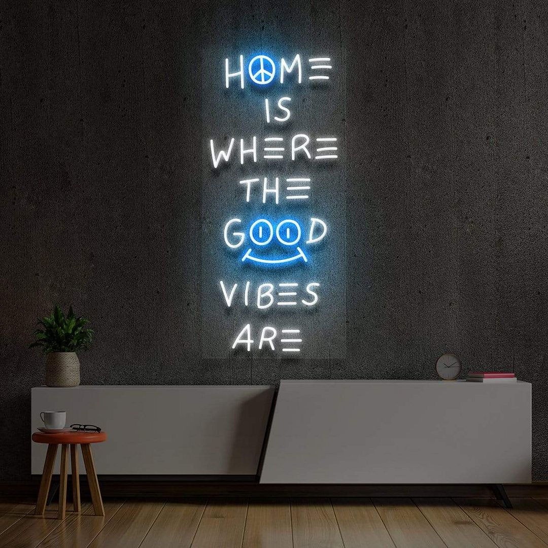 Home is Where The Good Vibes Are Neon Sign