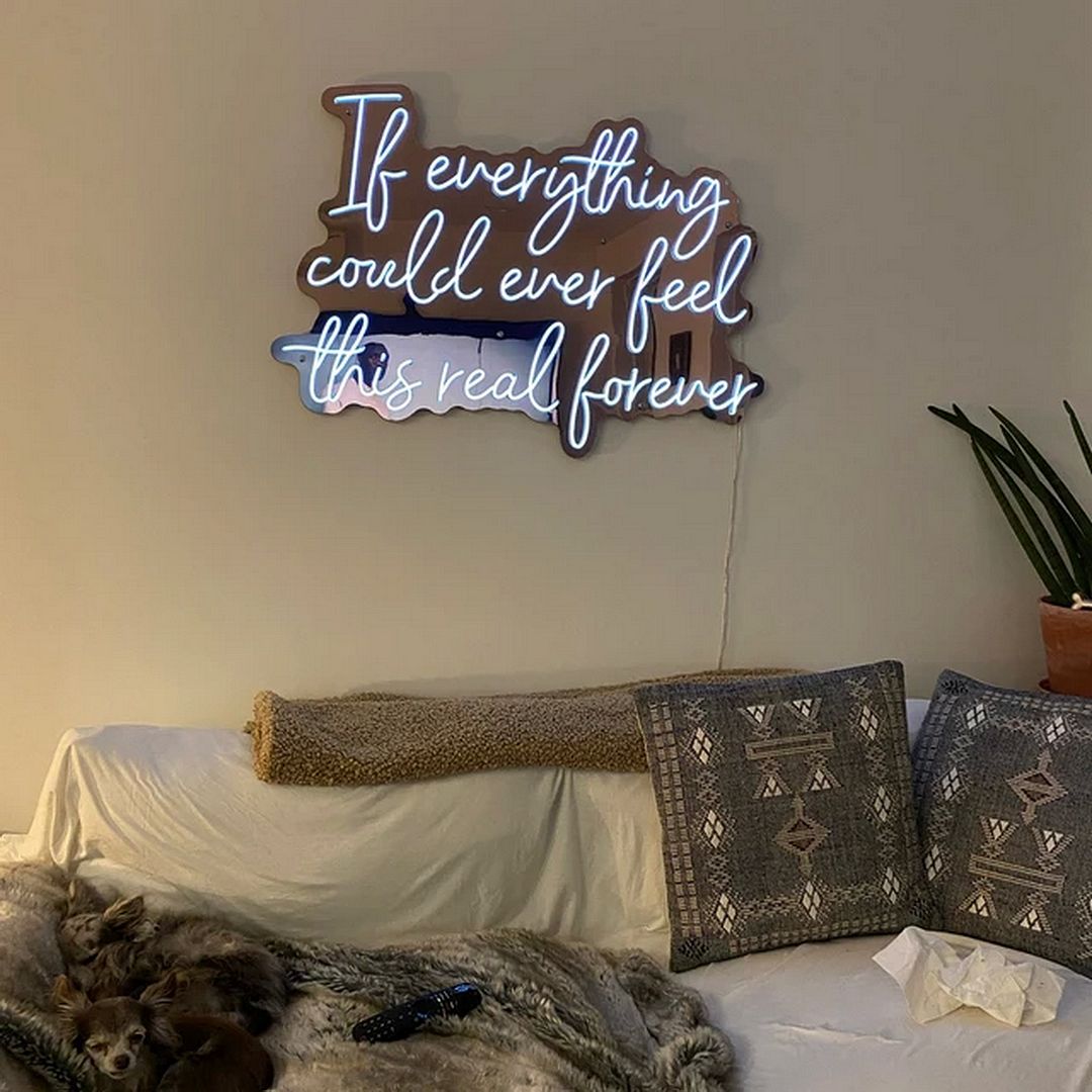 If everything Could Ever Feel This Real Forever Neon Sign