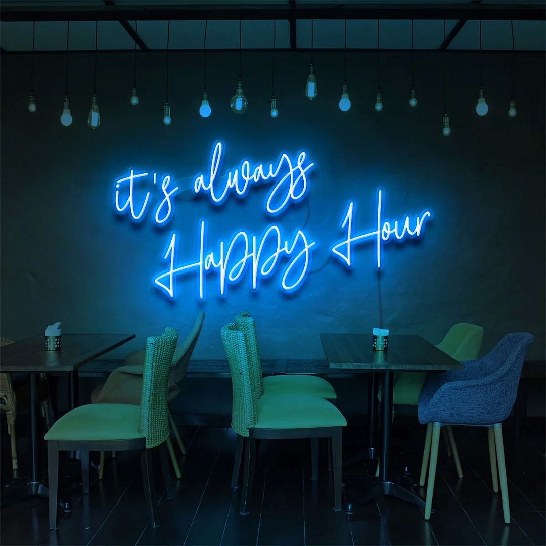 It's Always Happy Hour Neon Sign