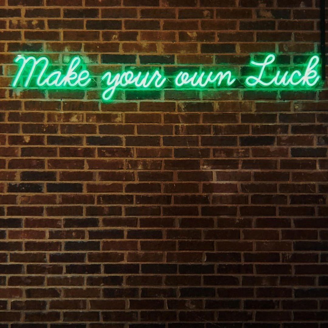 Make Your Own Luck Neon Sign