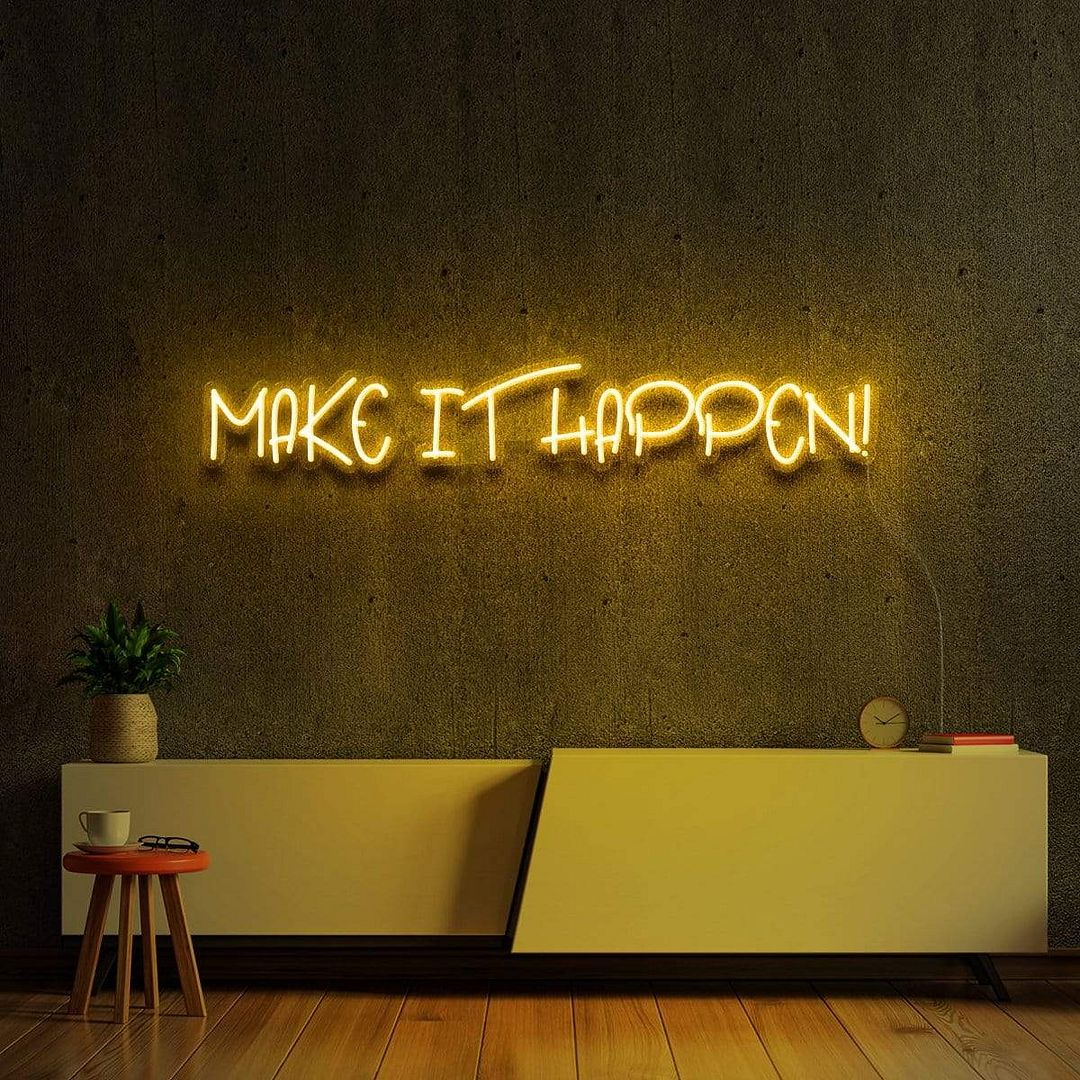 Make it Happen Neon Sign