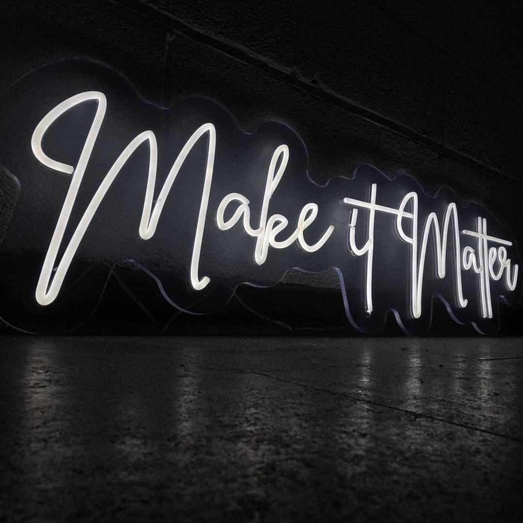 Make it Matter Neon Sign