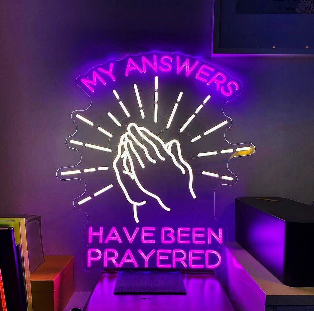 My Answers Have Been Prayed Neon Sign