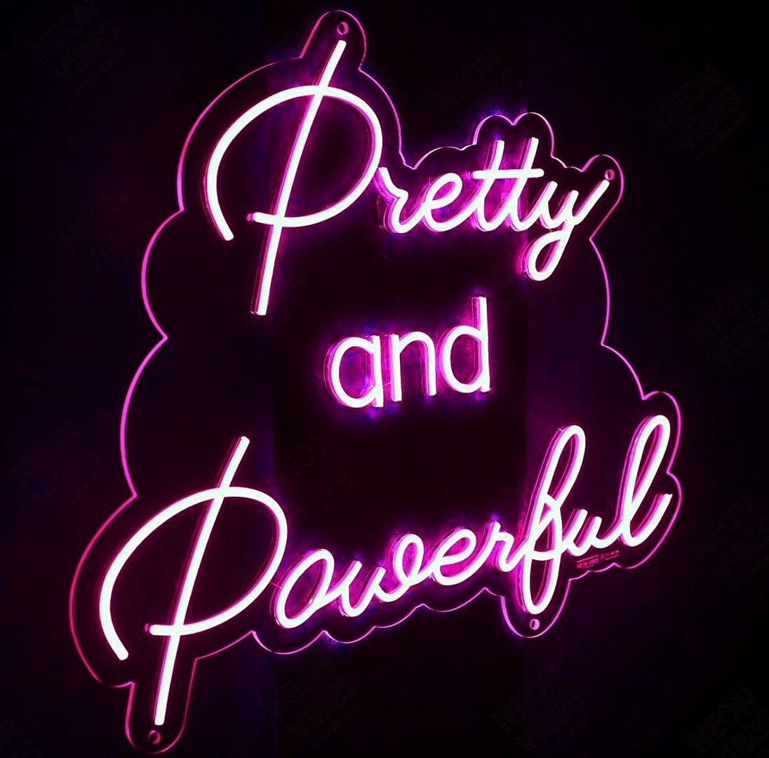 Pretty and Powerful Neon Sign