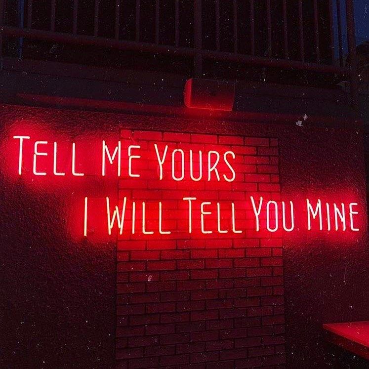 Tell Me Yours I Will Tell You Mine Neon Sign