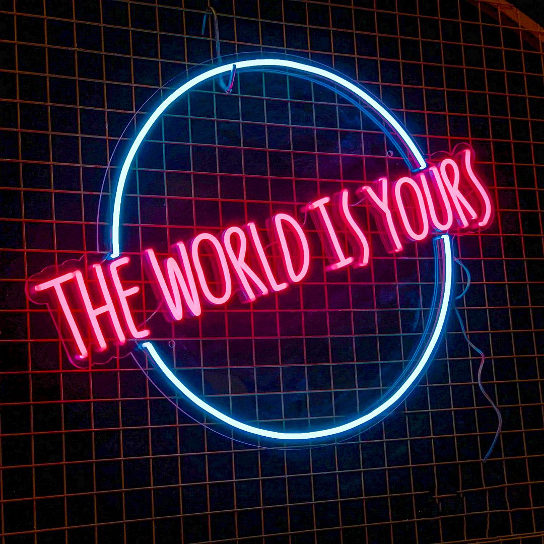 The World is Yours Neon Sign