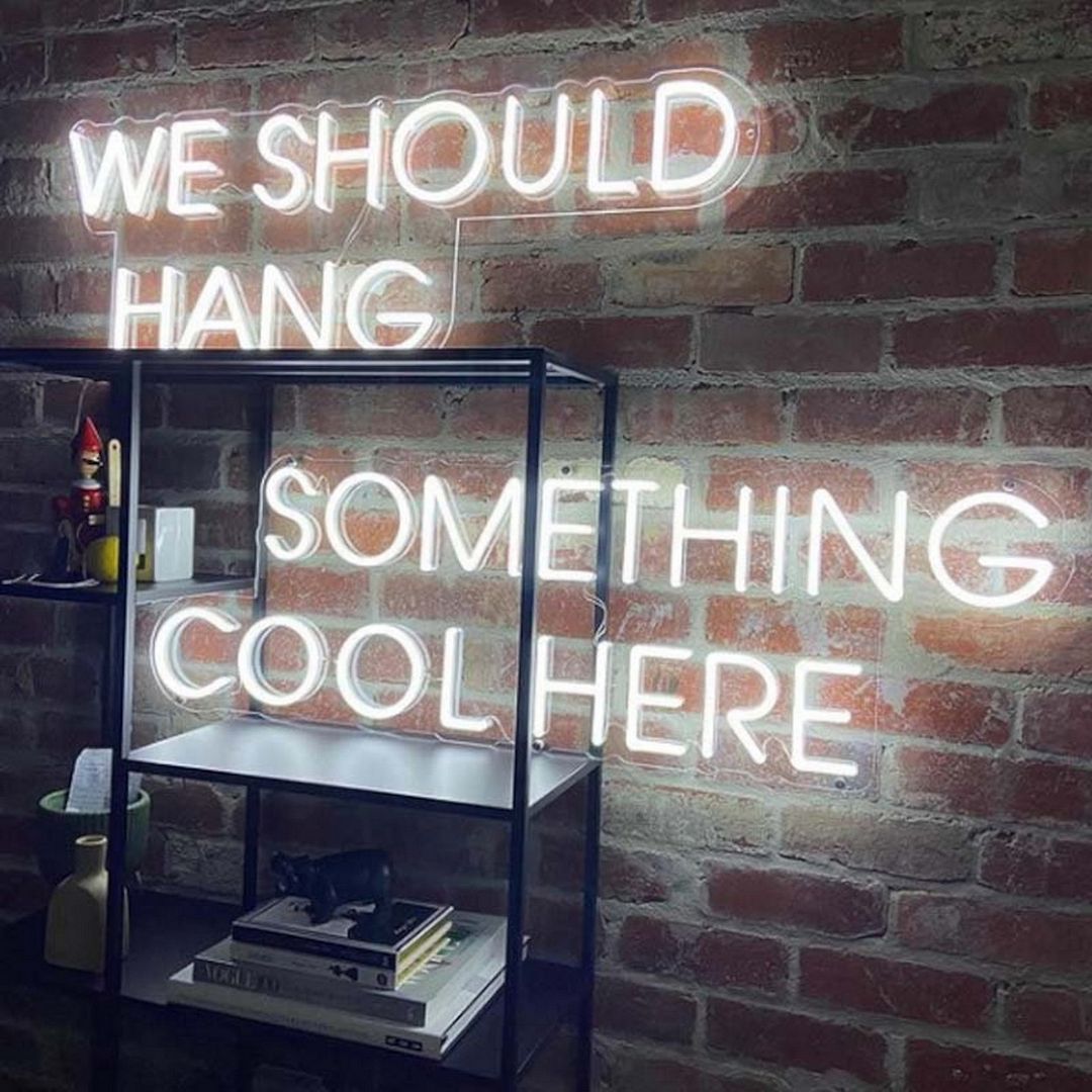 We Should Hang Something Cool Here Neon Sign
