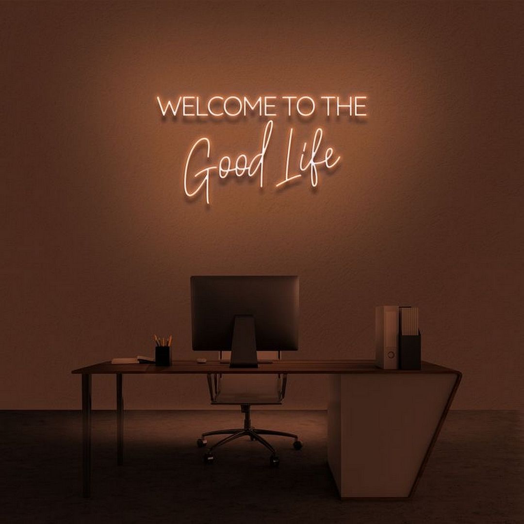 Welcome to The Good Life Neon Sign