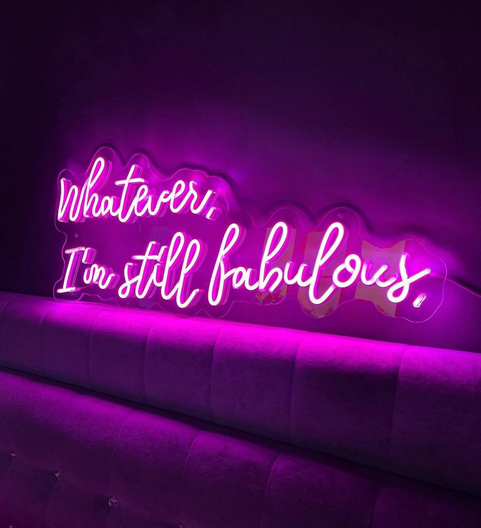 Whatever I'm Still Fabulous Neon Sign