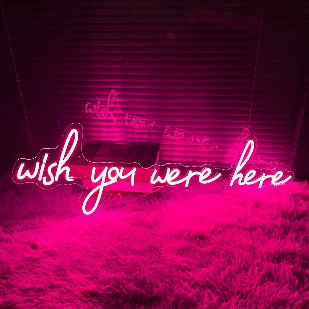 Wish You Were Here Neon Sign