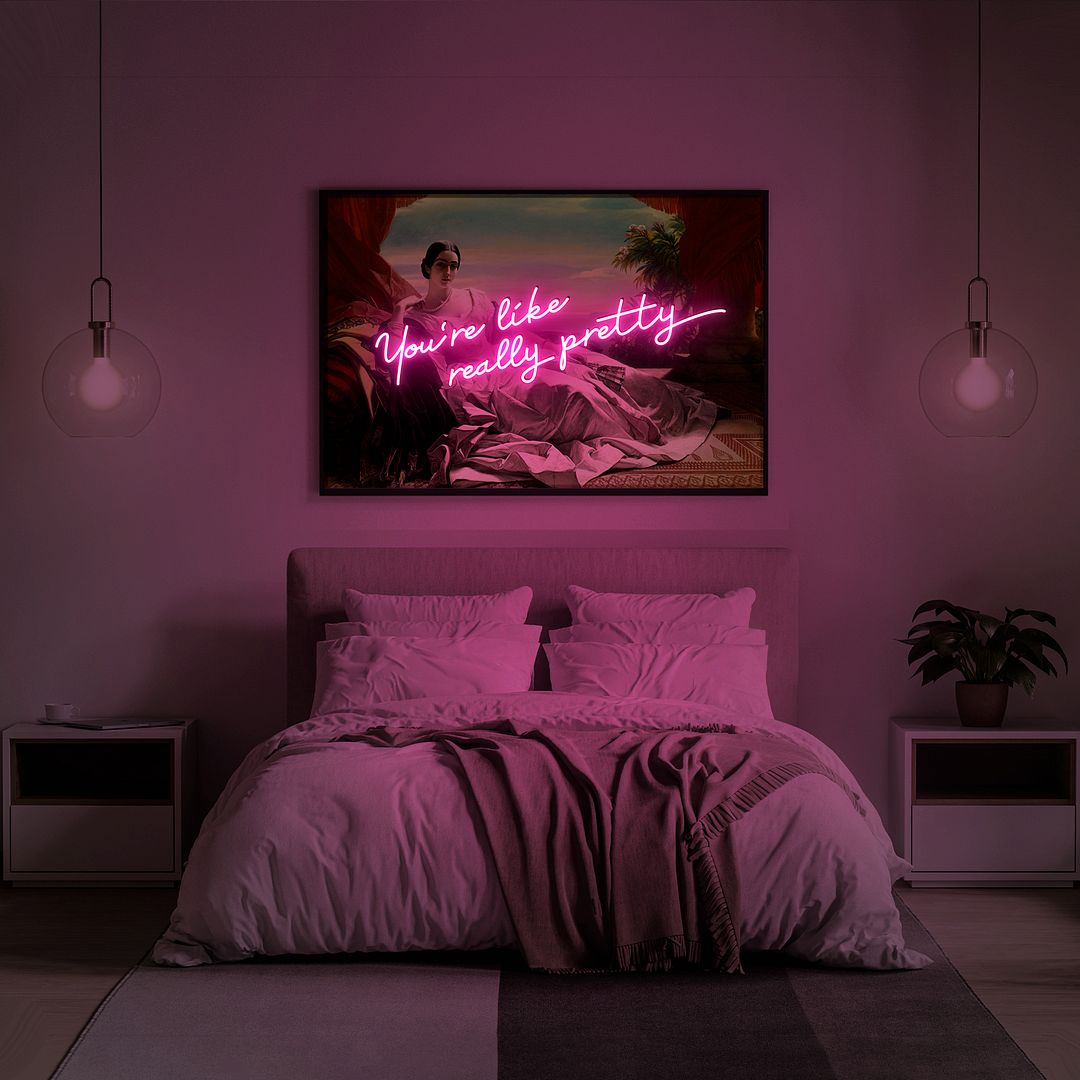 You're Like Really Pretty Neon Light Sign, Mounted on the Screen Printed Princess Of Sayn Wittgenstein Sayn Oil Painting Backplane