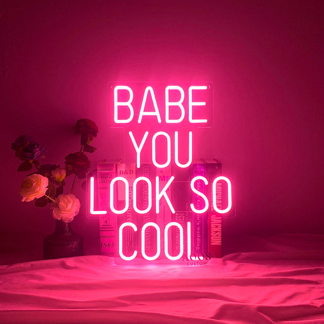Babe You Look So Cool LED Neon Sign light up sign