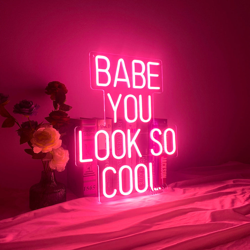 Babe You Look So Cool Neon Sign – AOOS