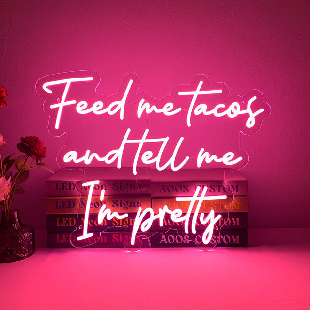 Feed Me Tacos and Tell Me I'm Pretty LED Neon Sign for Storefront light up sign
