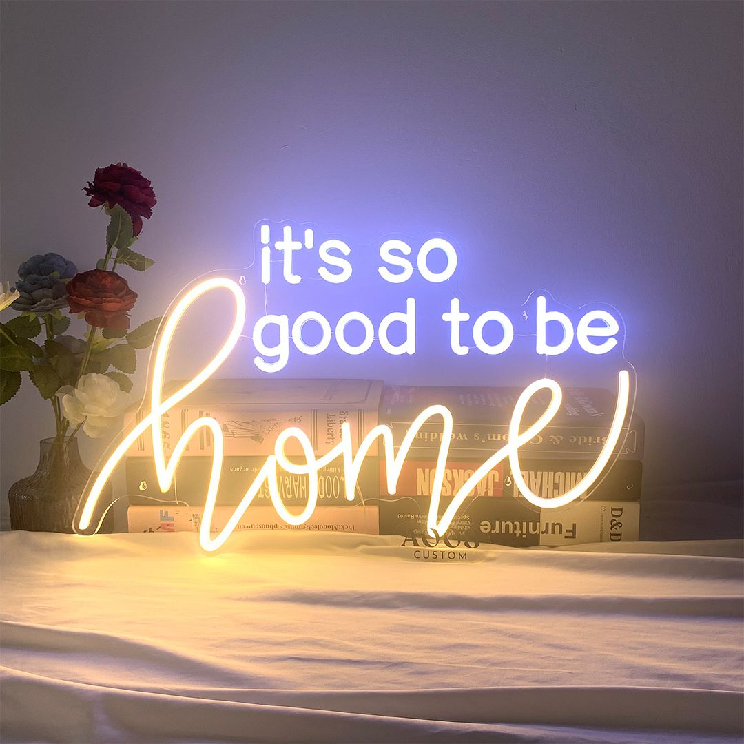 It's So Good To Be Home Neon Sign