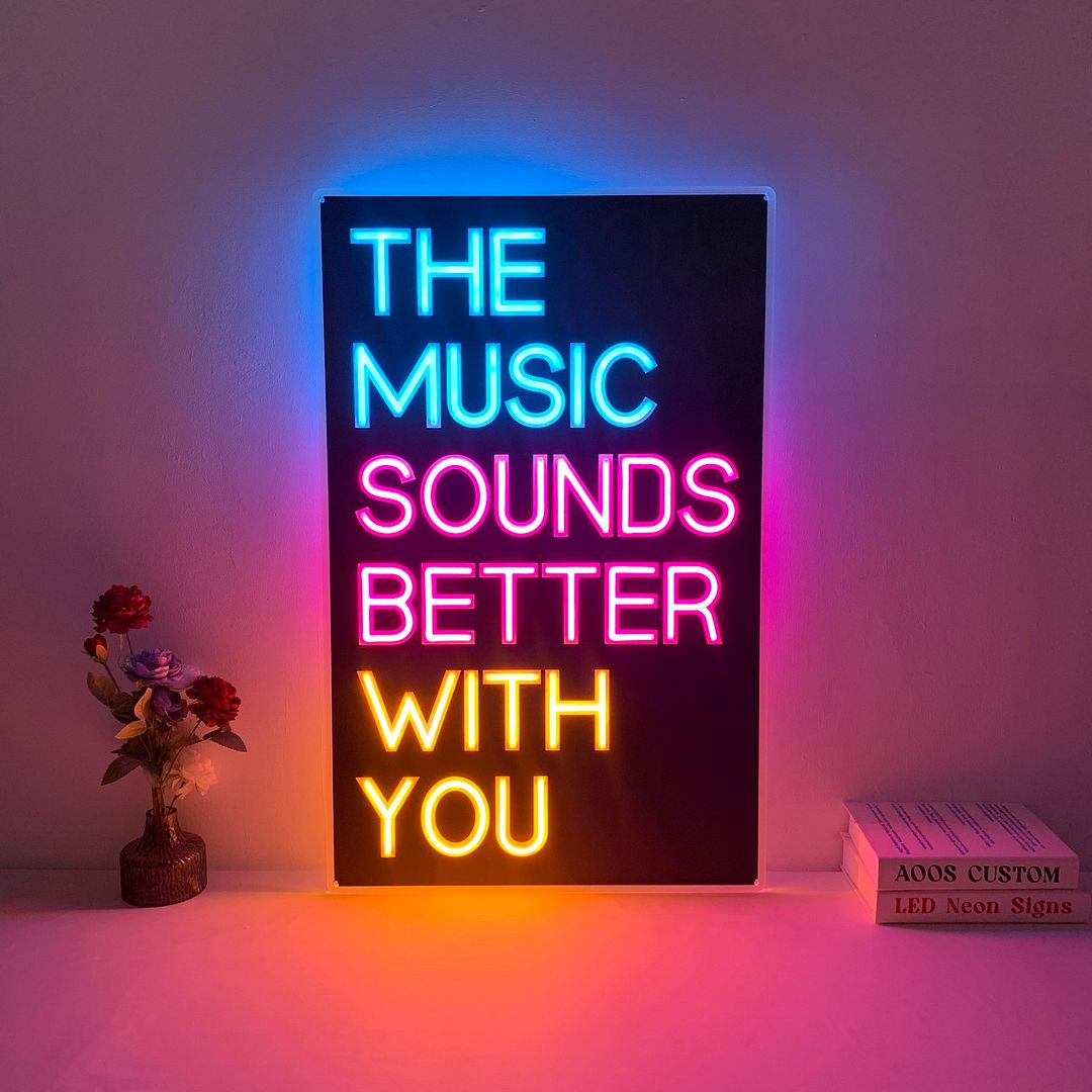 The Music Sounds Better With You Neon Sign