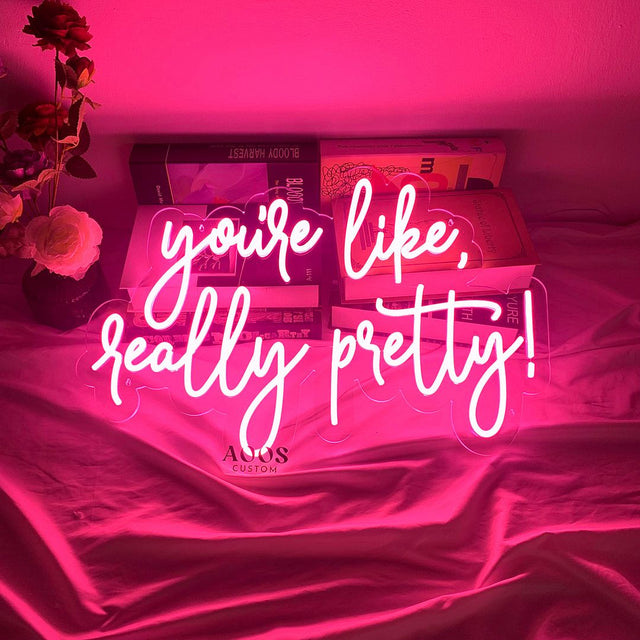 You're Like Really Pretty LED Neon Sign light up sign