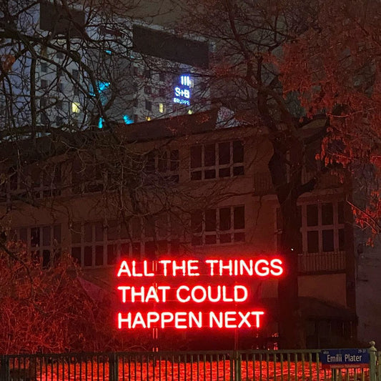All The Things That Could Happen Next Neon Sign