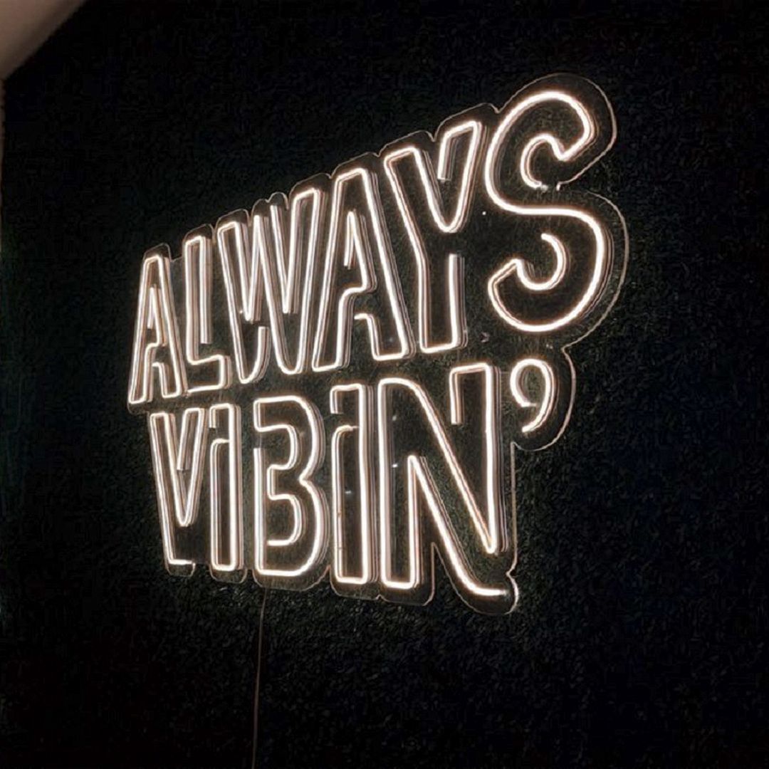 Always Vibin' Neon Sign