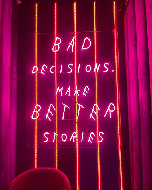 Bad Decisions Make Better Stories Neon Sign