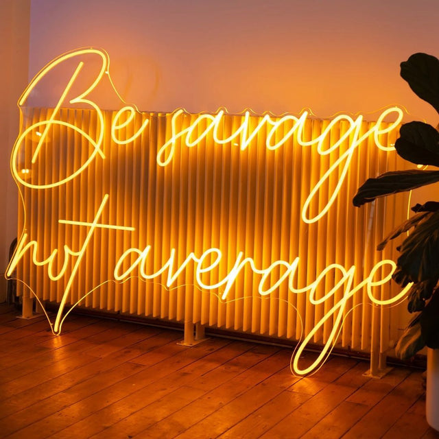 Be Savage Not Average LED Neon Sign light up sign