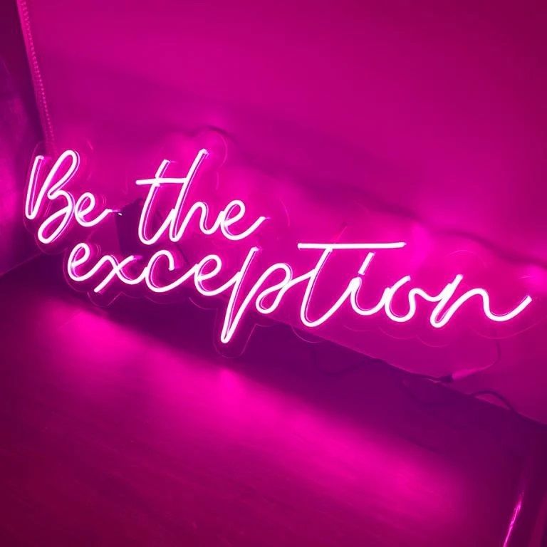 Be The Exception Neon Sign
