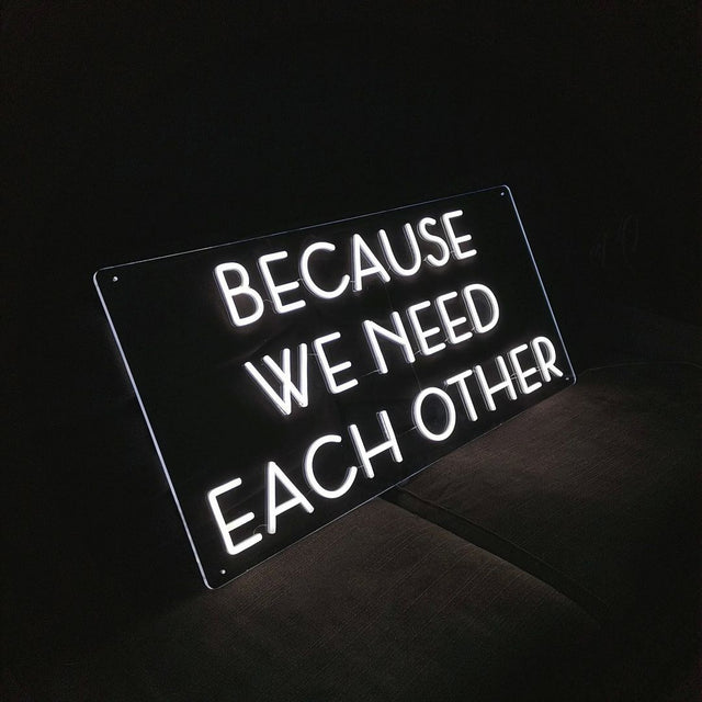 Because We Need Each Other LED Neon Sign for Wedding light up sign