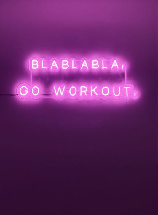 Bla bla bla Go Workout Neon Sign
