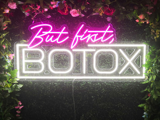 But First Botox Neon Sign