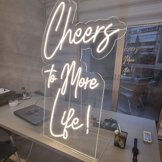 Cheers to More Life Neon Sign
