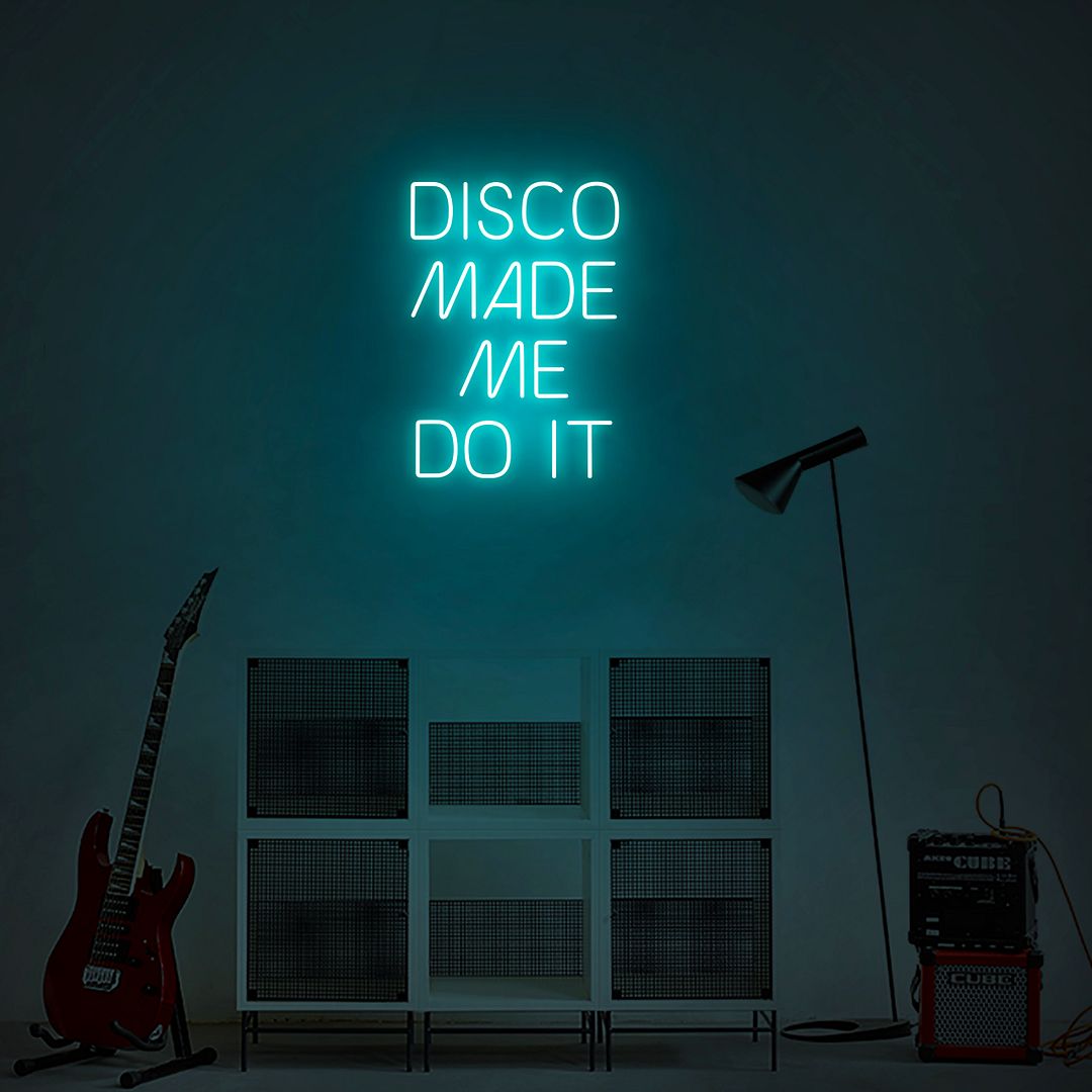 Disco Made Me Do It Neon Sign