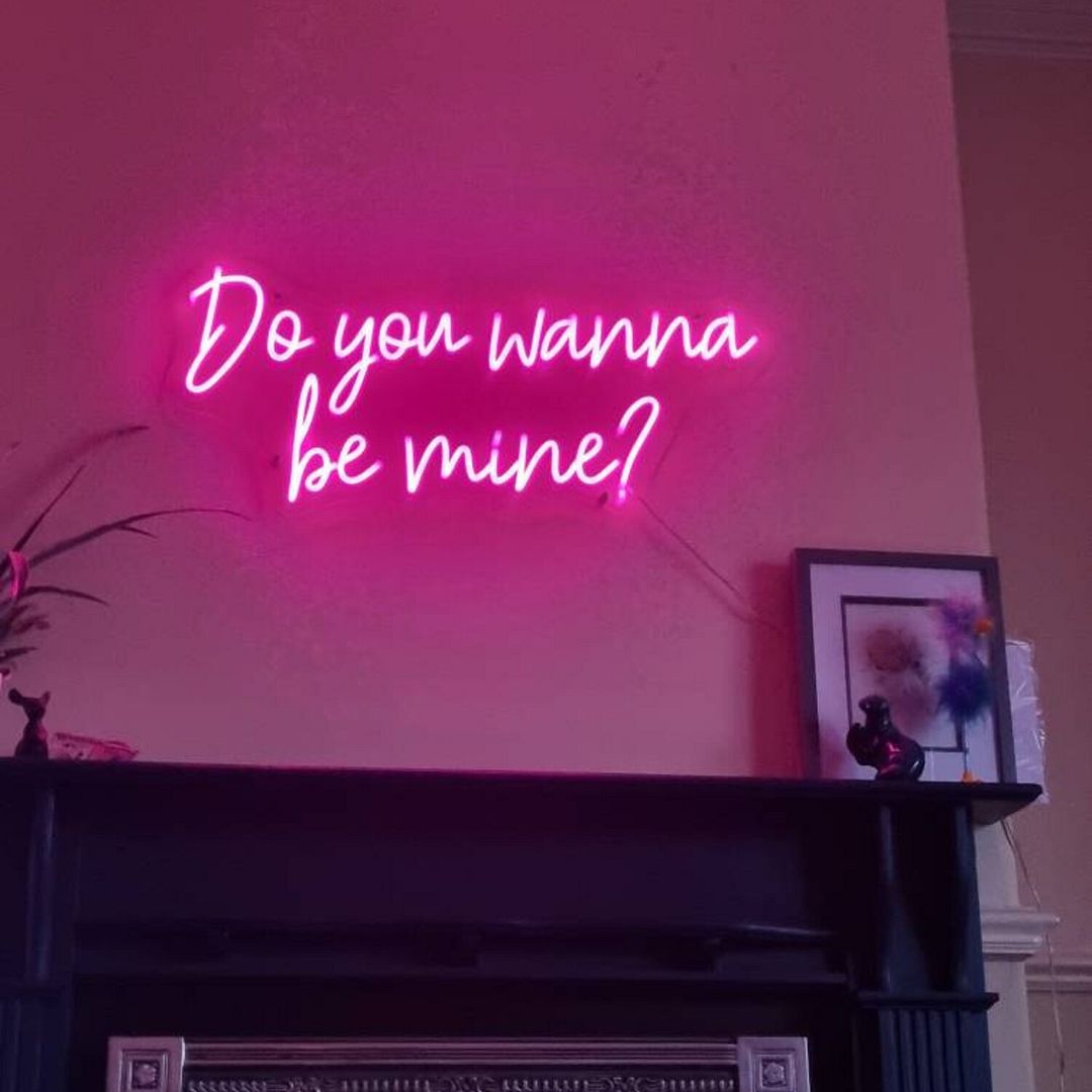 Do You Wanna Be Mine Neon Sign