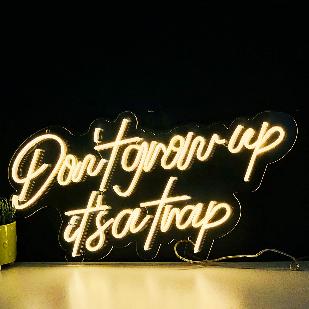 Don't Grow Up it's a Trap Neon Sign