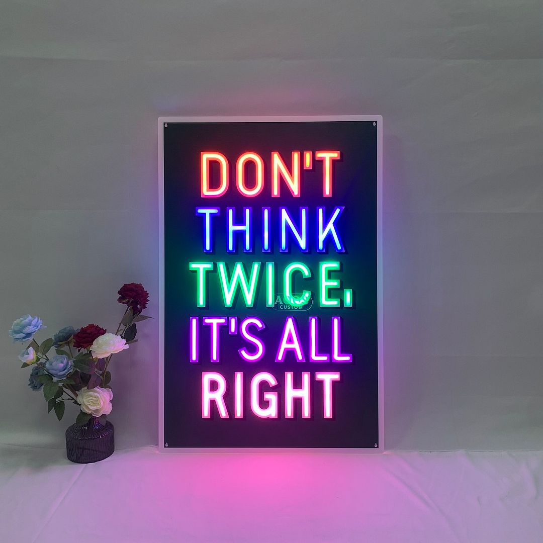 Don't Think Twice, It's All Right Neon Sign