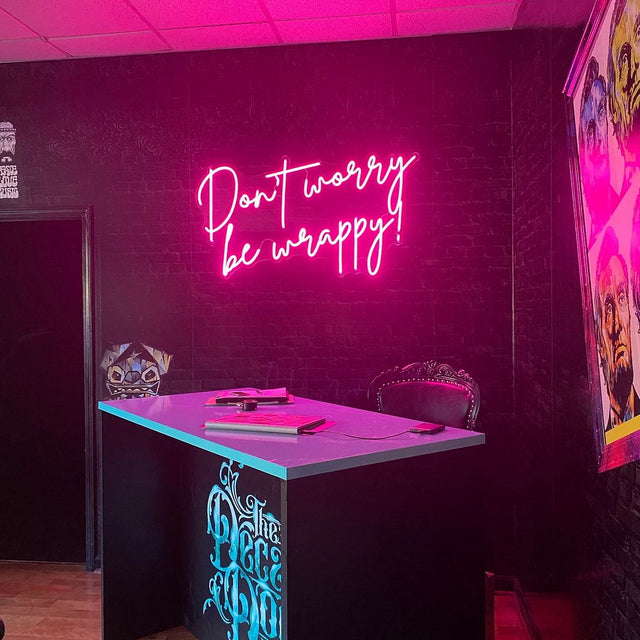 Don't Worry Be Wrappy LED Neon Sign for Storefront light up sign