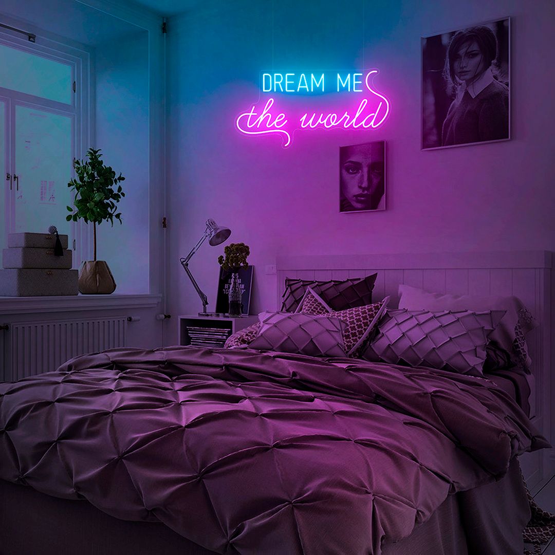 Dream Me The World Neon Sign
