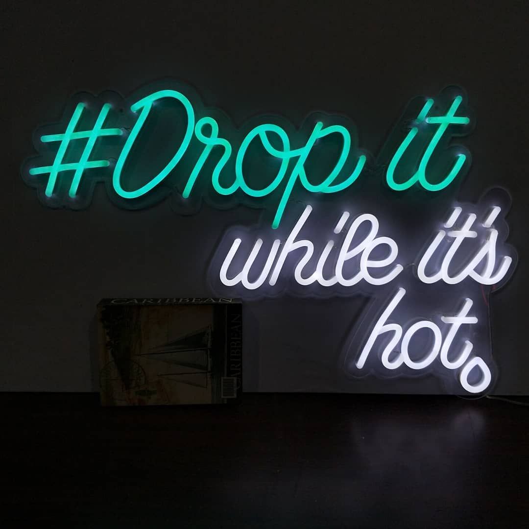 Drop it While It's Hot Neon Sign