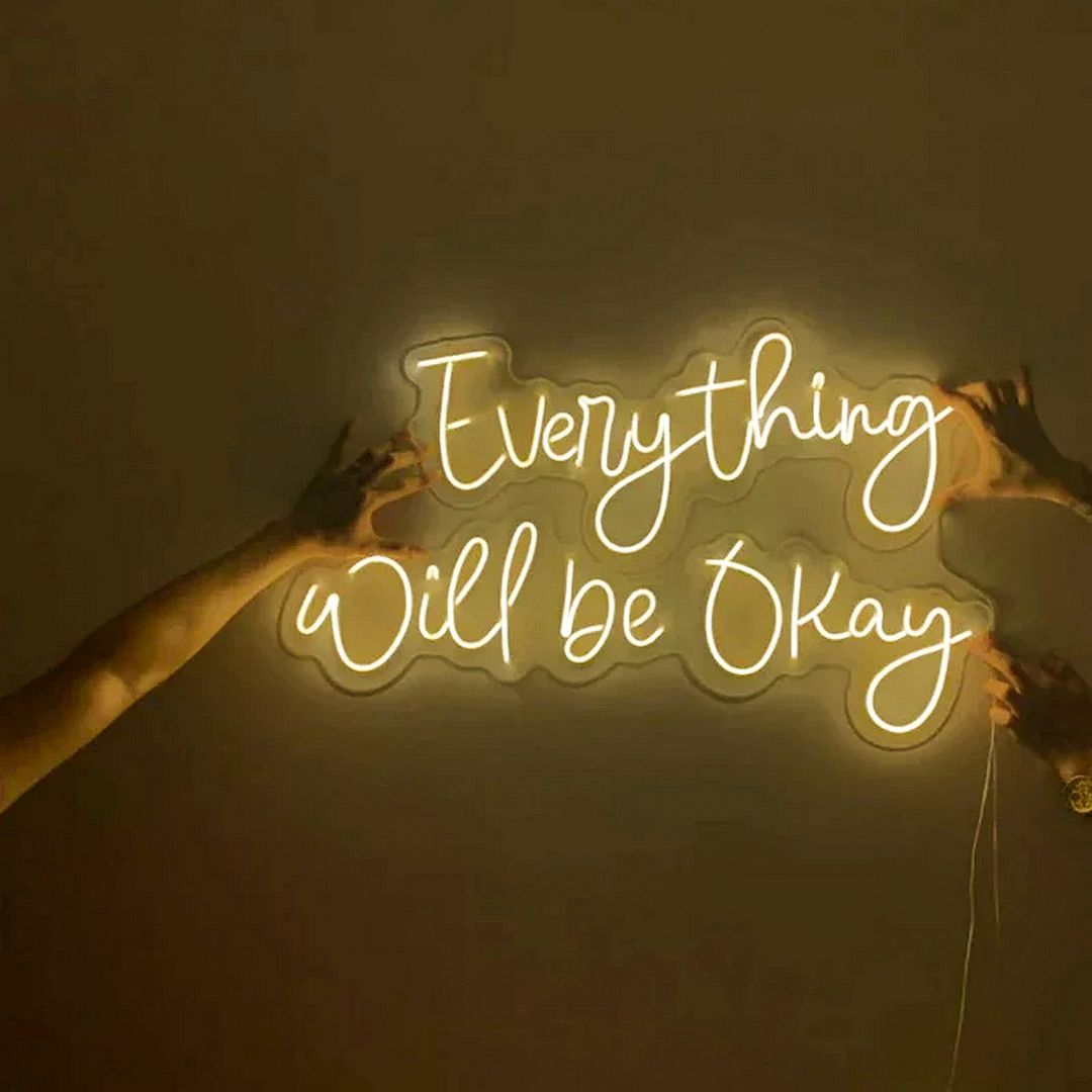 Everything Will Be Okay Neon Sign