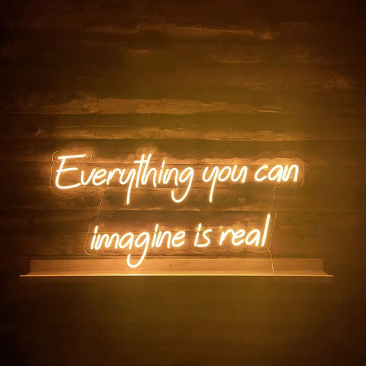 Everything You Can Imagine is Real Neon Sign