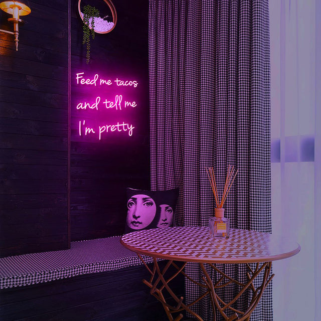 Feed Me Tacos And Tell Me I'm Pretty LED Neon Sign light up sign