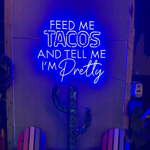 Feed Me Tacos and Tell Me I'm Pretty LED Neon Sign for Bar light up sign