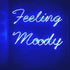 Feeling Moody Neon Sign