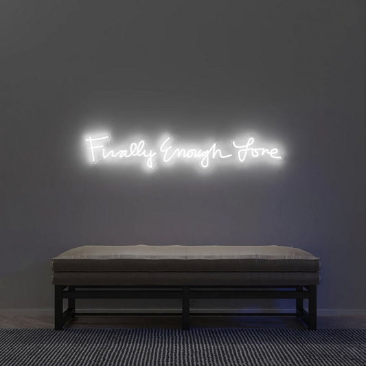 Finally Enough Love Neon Sign
