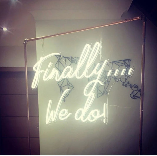 Finally We Do Neon Sign